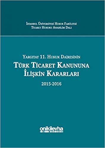Yargıtay 11. Hukuk Dairesinin Türk Ticaret Kanununa İlişkin Kararları (2015-2016)