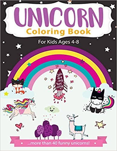 UNICORN COLORING BOOK: For Kids Ages 4-8 ... more than 40 funny unicorns! (Coloring books for kids ages 4-8)