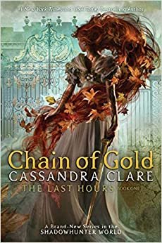 The Last Hours: Chain of Gold (The Last Hours (Book 1))