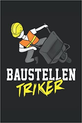 Baustellen Triker: Maurer Notizbuch - Toller linierter Notizblock für den Maurermeister & Bauarbeiter - Geschenk für den Meister, Geselle oder Azubi.