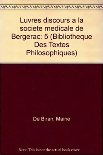 Maine de Biran: Iuvres V Discours a la Societe Medicale de Bergerac: 5 (Bibliotheque Des Textes Philosophiques)