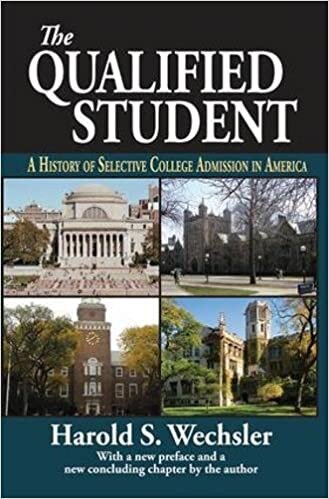 The Qualified Student: A History of Selective College Admission in America