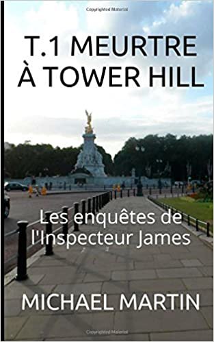 T.1 Meurtre à Tower Hill (Les enquêtes de l'inspecteur James, Band 1): Volume 1