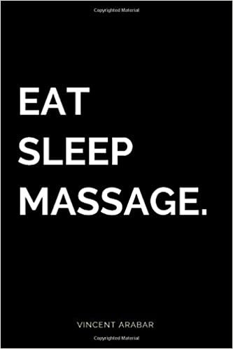 Eat Sleep, Massage: Masseur Notebook, Masseuse Notebook. A Funny Notebook for a Massage Therapist. Gift Notebook, Journal (110 Journal Paper Pages | 6 x 9) indir