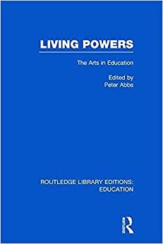 Living Powers: The Arts in Education (Routledge Library Editions: Education, Band 129)