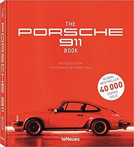 The Porsche 911 Book, New Revised Edition - Der Dauerbrenner von René Staud über einen Klassiker der Automobilgeschichte als überarbeitete Neuauflage ... TEXTS BY JÜRGEN LEWANDOWSKI (Photography)