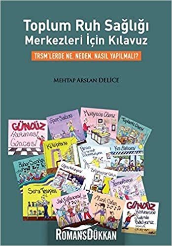 Toplum Ruh Sağlığı Merkezleri için Kılavuz: TRSM'lerde Ne, Neden, Nasıl Yapılmalı? indir