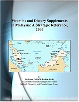 Vitamins and Dietary Supplements in Malaysia: A Strategic Reference, 2006 indir