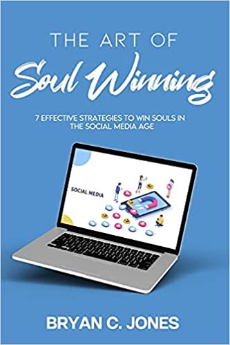 The Art of Soul Winning: 7 Effective Strategies to Win Souls in the Social Media Age