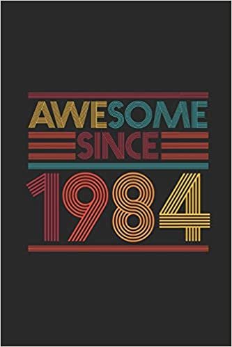 Awesome Since 1984: Blank Lined Notebook - Journal for Birthday Gift Idea indir