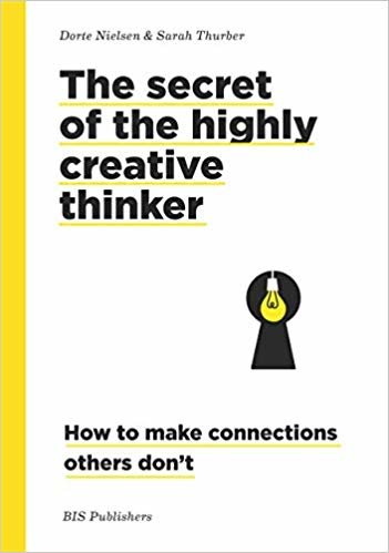 Secret of the Highly Creative Thinker:How to Make Connections Oth: How to Make Connections Other Don't