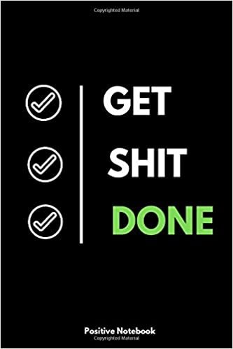 Get Shit Done: Notebook With Motivational Quotes, Inspirational Journal With Daily Motivational Quotes, Notebook With Positive Quotes, Drawing Notebook Blank Pages, Diary (110 Pages, Blank, 6 x 9)