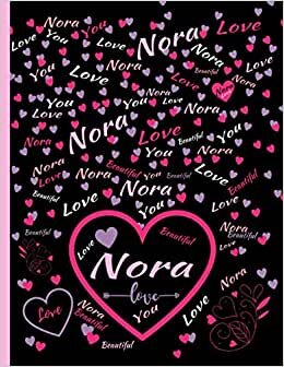 NORA LOVE GIFT: Beautiful Nora Gift, Present for Nora Personalized Name, Nora Birthday Present, Nora Appreciation, Nora Valentine - Blank Lined Nora Notebook (Nora Journal) indir