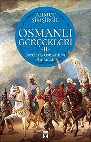 Osmanlı Gerçekleri 2: Sorularla Osmanlı'yı Anlamak
