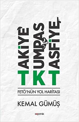 TKT Takiye-Kumpas-Tasfiye: FETÖ'nün Yol Haritası