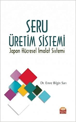 Seru Üretim Sistemi: Japon Hücresel İmalat Sistemi