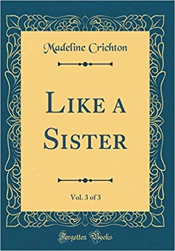 Like a Sister, Vol. 3 of 3 (Classic Reprint)