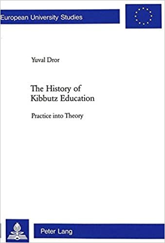The History of Kibbutz Education: Practice into Theory (Europäische Hochschulschriften / European University Studies / Publications Universitaires ... / Series 11: Education / Série 11: Pédagogie) indir