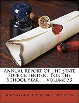 Annual Report Of The State Superintendent For The School Year ..., Volume 33