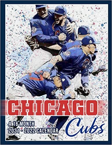 Chicago Cubs A 16 Month Calendar 2021 - 2022: 16-Month Premium Quality Pages For Teens, Adults | Classroom, Home, Office Supplies