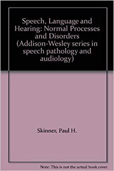 Speech, Language and Hearing: Normal Processes and Disorders