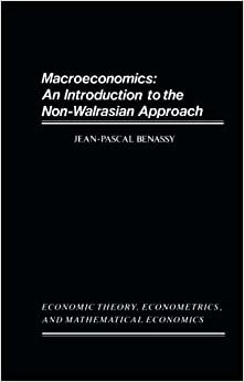 Macroeconomics: An Introduction to the Non-Walrasian Approach: An Introduction to the Non-Walrasian Approach, Economic Theory, Econometrics and Mathematical Economics