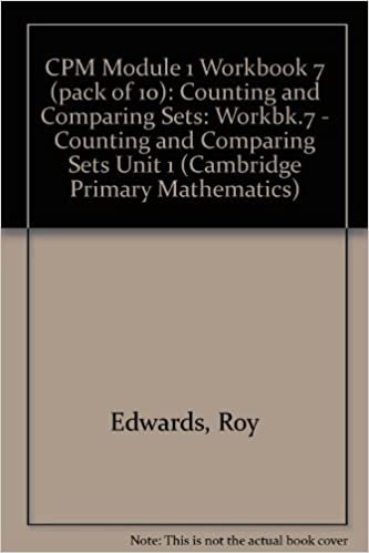 CPM Module 1 Workbook 7 (pack of 10): Counting and Comparing Sets (Cambridge Primary Mathematics): Workbk.7 - Counting and Comparing Sets Unit 1