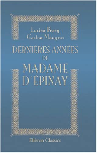 Dernières années de madame d'Épinay. Son salon et ses amis: D'après des lettres et documents inédits