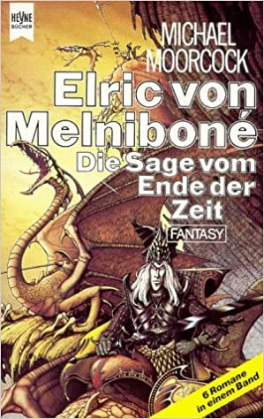 Elric von Melnibone. Die Sage vom Ende der Zeit (6 Romane in einem Band)