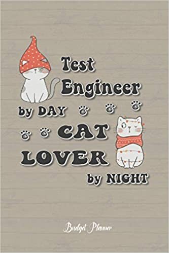 Test Engineer Cat Lover By Night: Budget Planner, 6x9 120 Pages Organizer, Gift for Collegue, Friend and Family