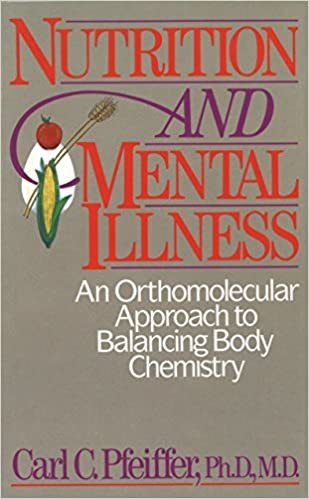 Nutrition and Mental Illness: An Orthomolecular Approach to Balancing Body Chemistry: An Orthomolecular Approach to Balancing Body and Mind indir