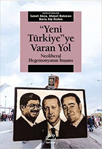 Yeni Türkiye'ye Varan Yol: Neoliberal Hegemonyanın İnşaası indir