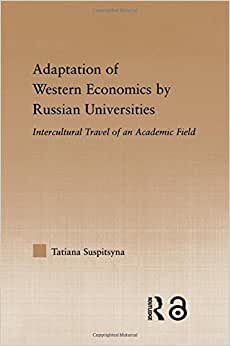 Adaptation of Western Economics by Russian Universities: Intercultural Travel of an Academic Field (Studies in Higher Education)