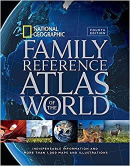 National Geographic Family Reference Atlas of the World, Fourth Edition: Indispensable Information and More Than 1,000 Maps and Illustrations indir