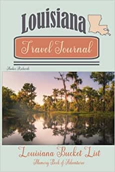 Louisiana Travel Journal: Louisiana Bucket List Memory Book of Adventures (United States Travel Journal Planners)