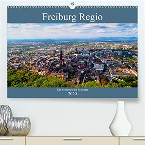 Freiburg Regio (Premium, hochwertiger DIN A2 Wandkalender 2020, Kunstdruck in Hochglanz): Freiburg, seine wunderschöne Umgebung und die vielen ... in seinen Bann (Monatskalender, 14 Seiten )