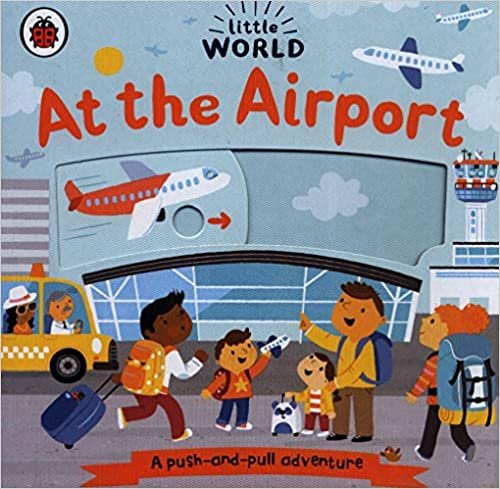 Little World: At the Airport: A push-and-pull adventure