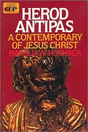 Herod Antipas: A Contemporary of Jesus Christ (Contemporary Evangelical Perspectives)