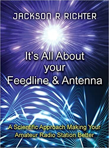 It's All About Your Feed Line and Antenna