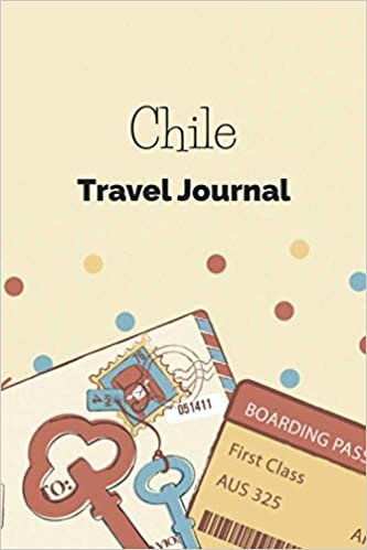 Chile Travel Journal: Fillable 6x9 Travel Journal | Dot Grid | Perfect gift for globetrotters for Chile trip | Checklists | Diary for vacations, ... abroad, au pair, student exchange, world trip