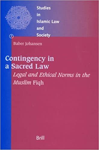 Contingency in a Sacred Law: Legal and Ethical Norms in the Muslim Fiqh (Studies in Islamic Law Society)