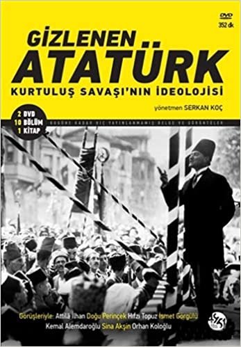 Gizlenen Atatürk: Kurtuluş Savaşı'nın İdeolojisi: Kurtuluş Savaşı'nın İdeolojisi