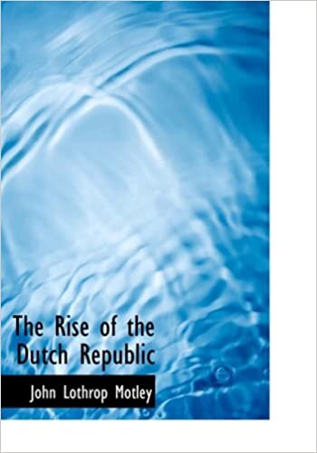 The Rise of the Dutch Republic (Large Print Edition)