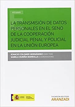 La transmisión de datos personales en el seno de la cooperación judicial penal y policial en la Unión Europea indir