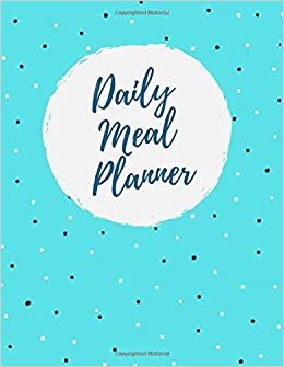 Daily Meal Planner: Weekly Planning Groceries Healthy Food Tracking Meals Prep Shopping List For Women Weight Loss (Volumn 13)