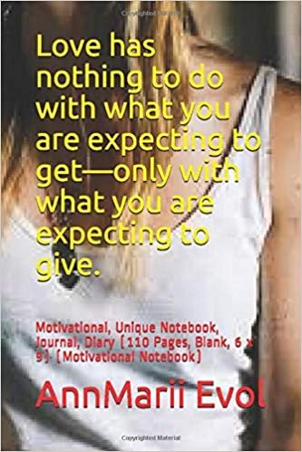 Love has nothing to do with what you are expecting to get—only with what you are expecting to give.: Motivational, Unique Notebook, Journal, Diary (110 Pages, Blank, 6 x 9) (Motivational Notebook) indir