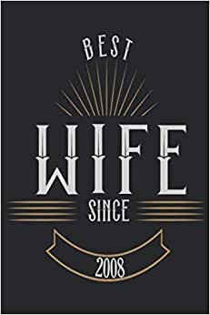 Best Wife Since 2008: Lined Notebook/ Journal Gift, 120 pages. 6x9, Soft Cover, Matte Finish