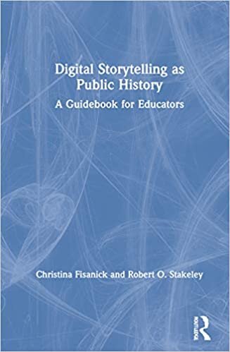 Digital Storytelling As Public History: A Guidebook for Educators