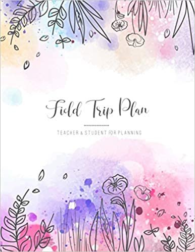 Field Trip Plan: Homeschool Planner For Teacher & Student Or Planning Roster And Daily Information Record Book for Classroom