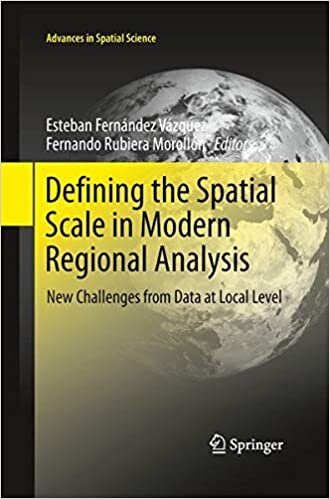 Defining the Spatial Scale in Modern Regional Analysis: New Challenges from Data at Local Level (Advances in Spatial Science)